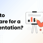 How to Prepare for a Presentation