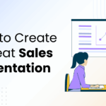 How to Create a Great Sales Presentation