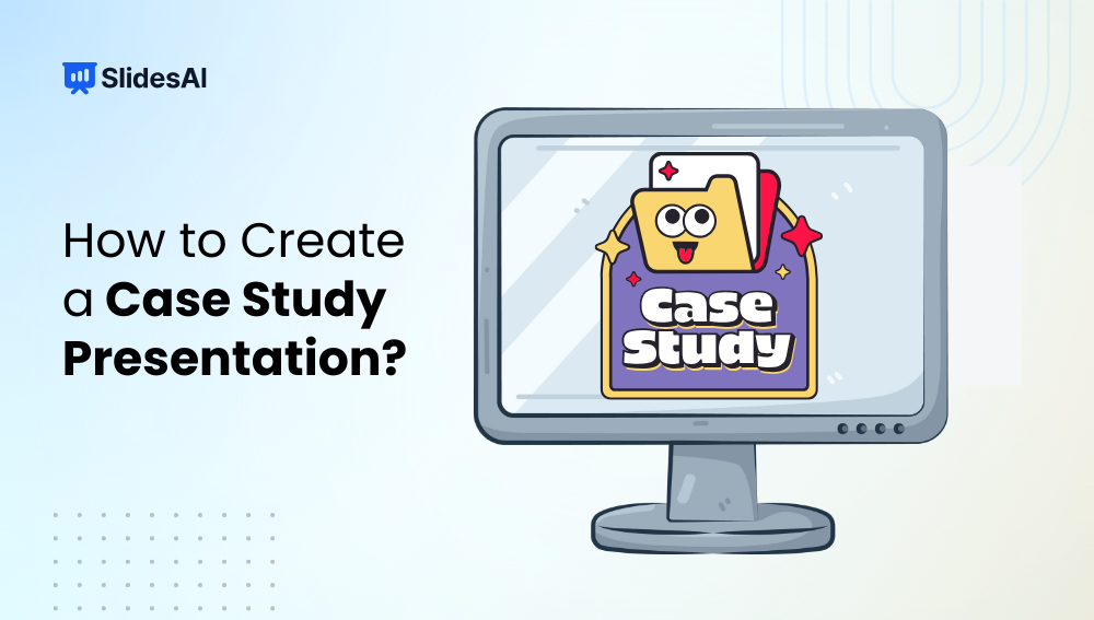 How to Create a Case Study Presentation: Best Practices & Common Mistakes
