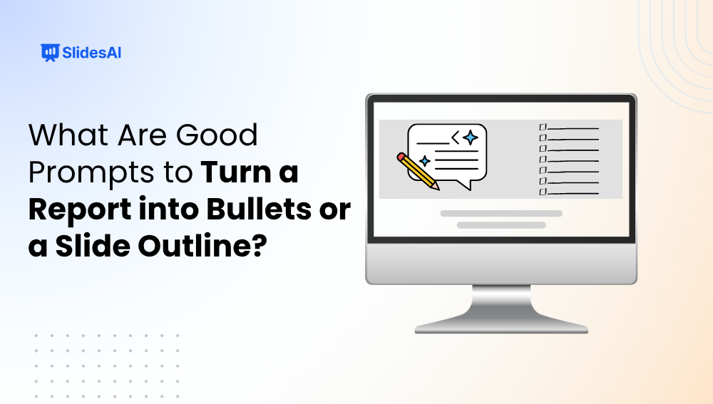 What Are Good Prompts to Turn a Report into Bullets or a Slide Outline?