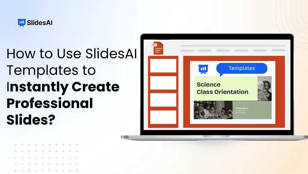How to Use SlidesAI Templates to Instantly Create Professional Slides?