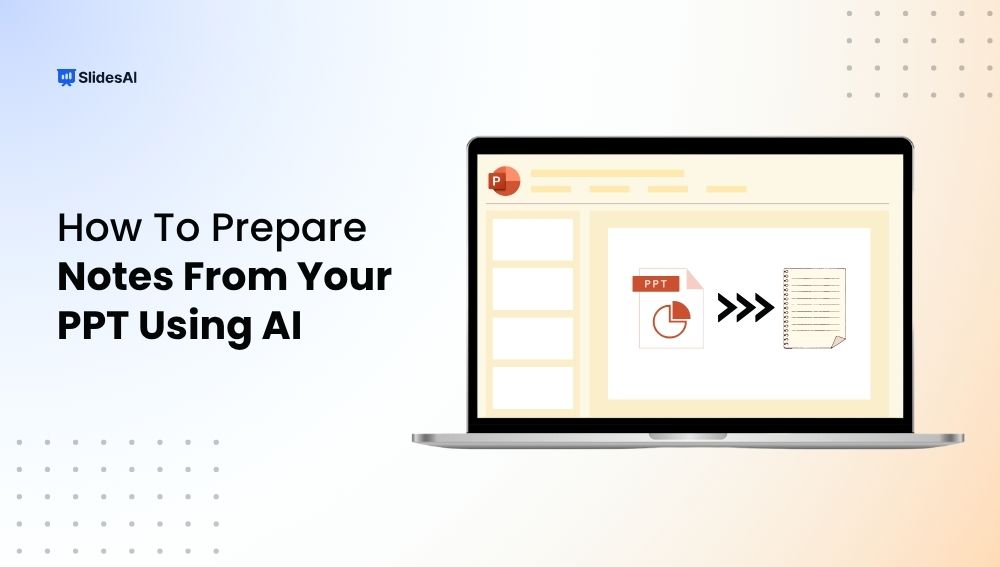 How to prepare notes from your PPT using AI