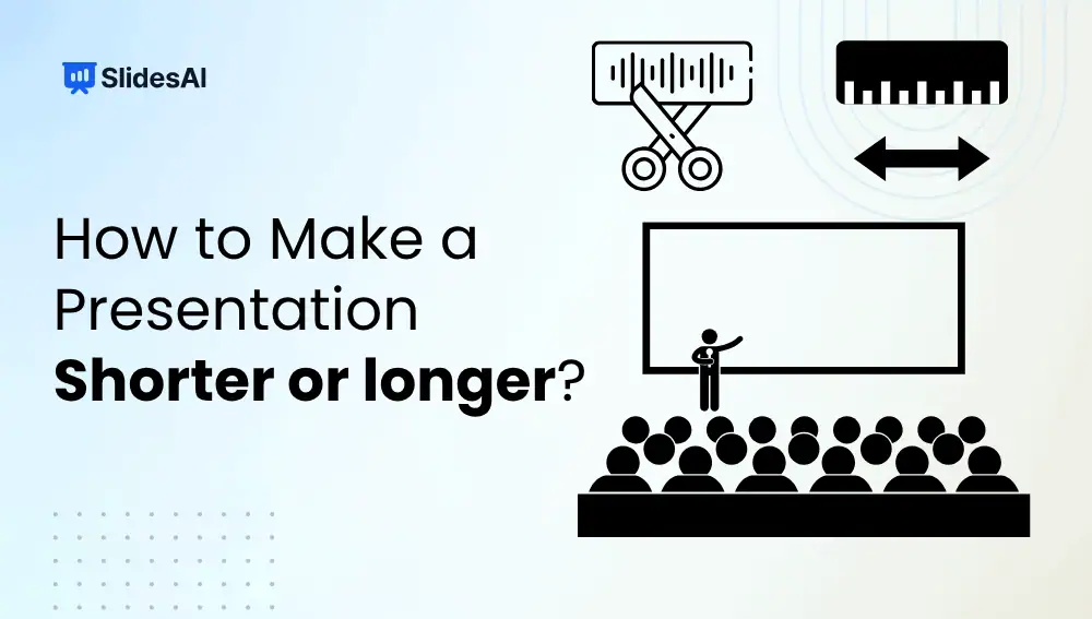How to Make a Presentation Shorter or Longer?
